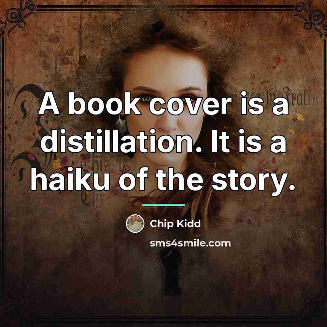 “A book cover is a distillation. It is a haiku…” quote by Chip Kidd