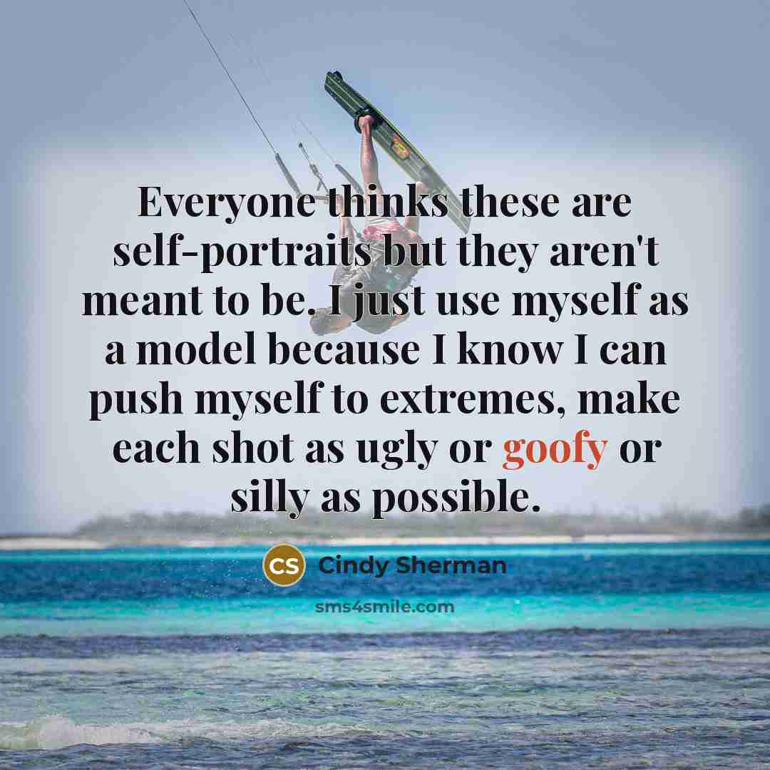“Everyone thinks these are self-portraits but they aren't meant to…” quote by Cindy Sherman