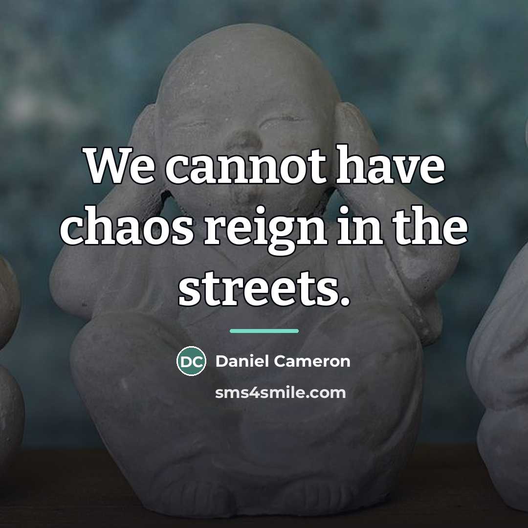 “We cannot have chaos reign in the streets.…” quote by Daniel Cameron