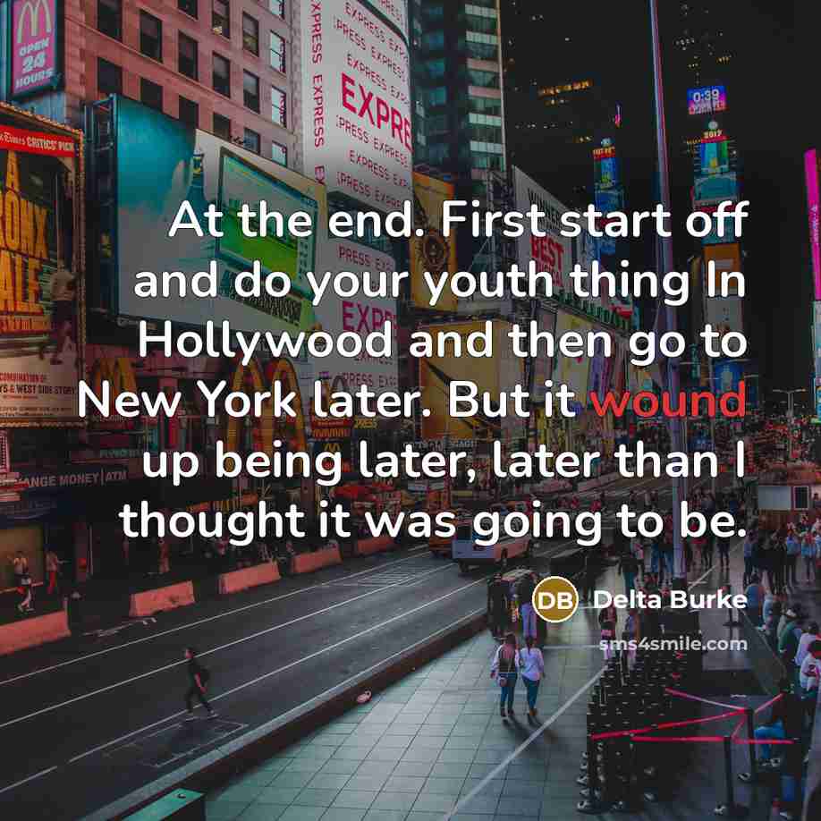 “At the end. First start off and do your youth…” quote by Delta Burke