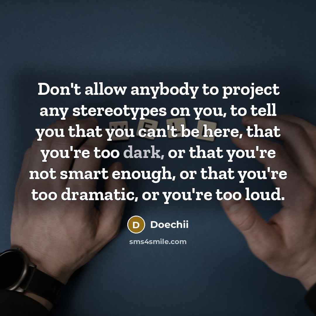 “Don't allow anybody to project any stereotypes on you, to…” quote by Doechii