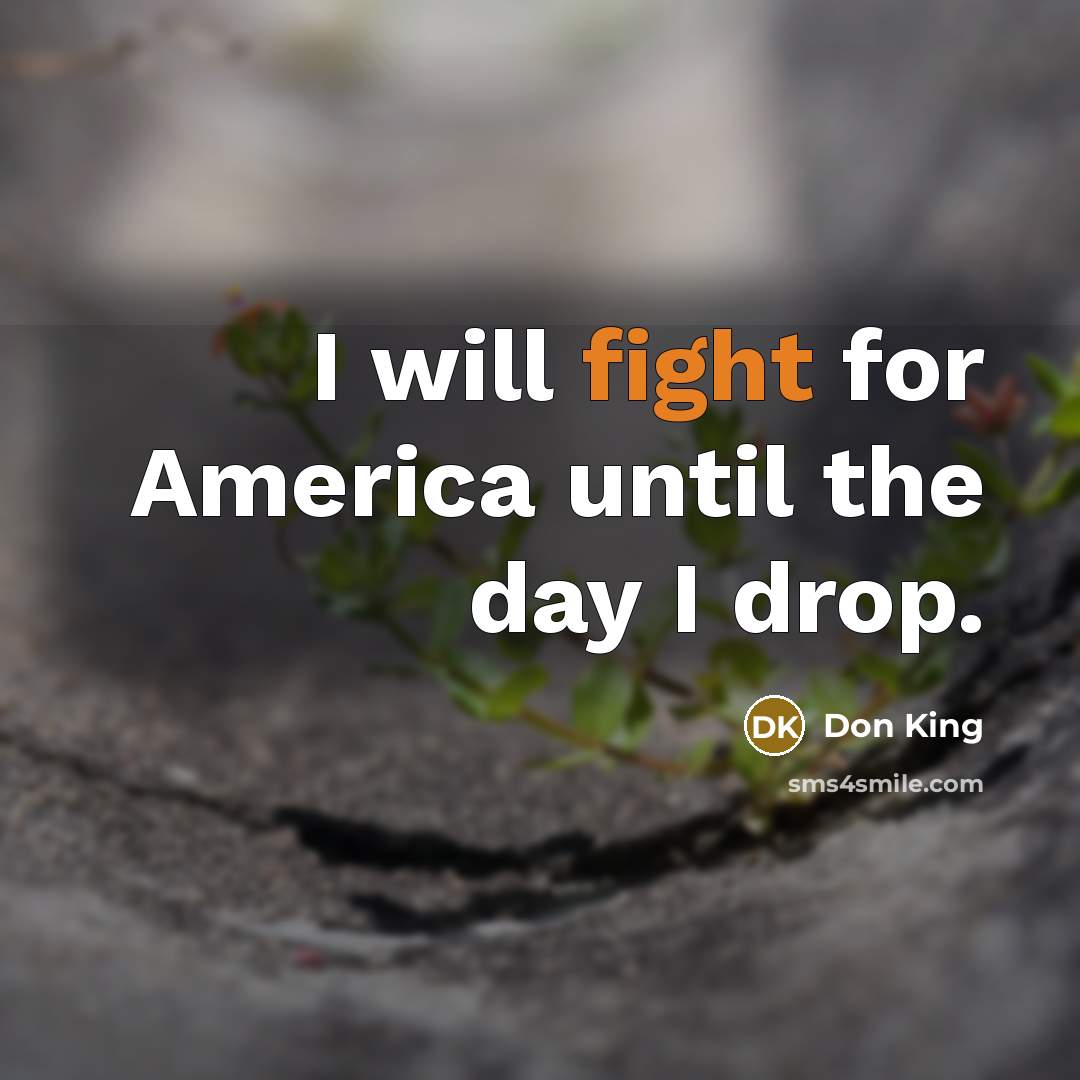 “I will fight for America until the day I drop.…” quote by Don King