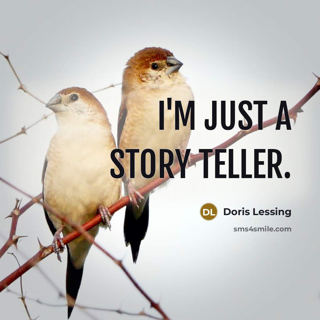“I'm just a story teller.…” quote by Doris Lessing