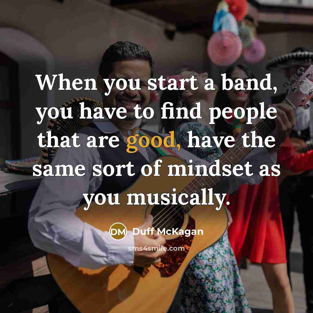 “When you start a band, you have to find people…” quote by Duff McKagan