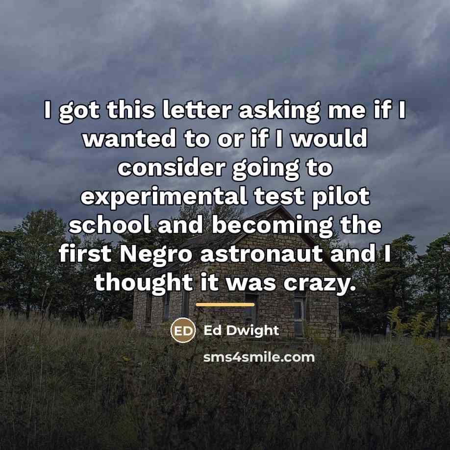 “I got this letter asking me if I wanted to…” quote by Ed Dwight