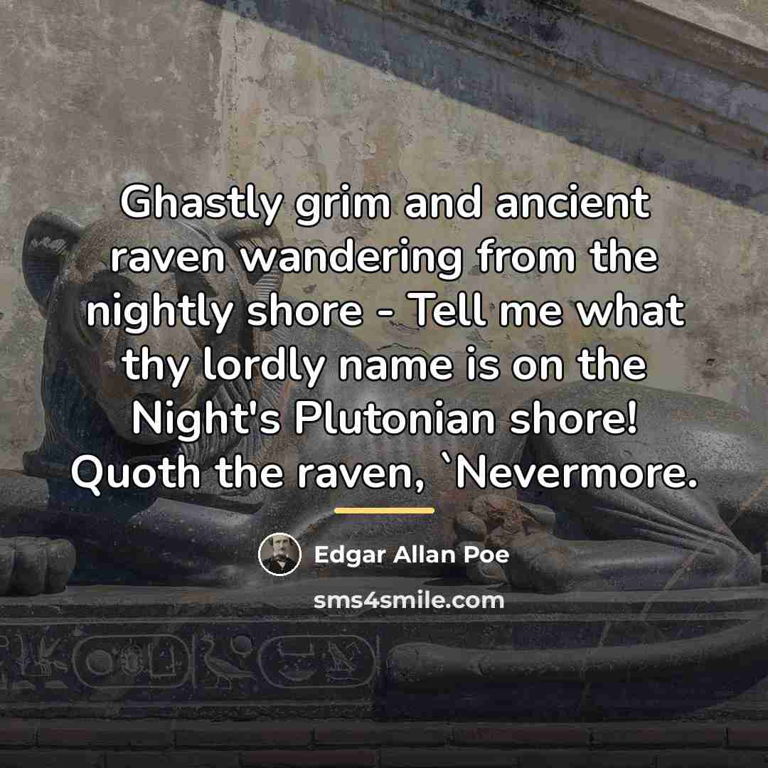 “Ghastly grim and ancient raven wandering from the nightly shore…” quote by Edgar Allan Poe