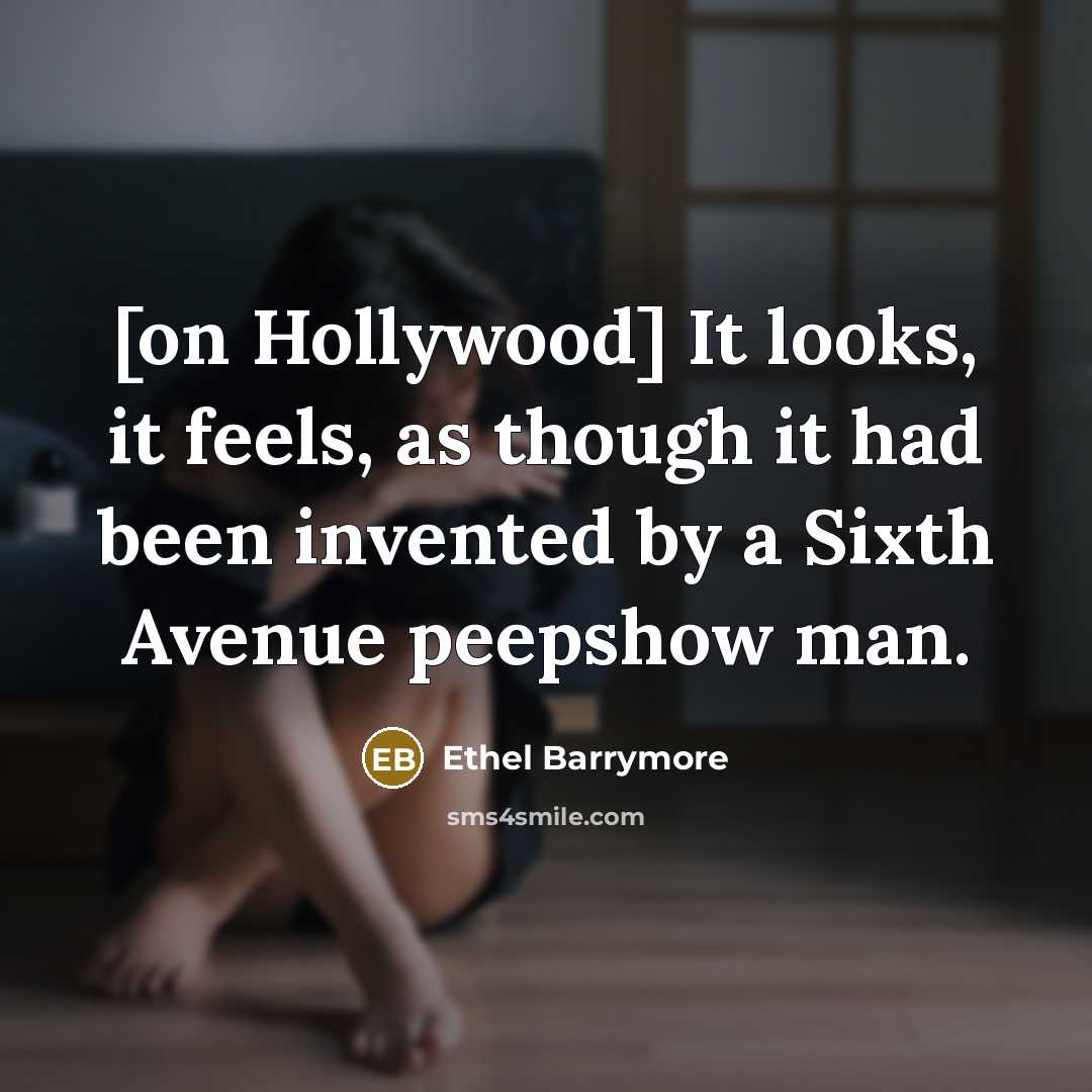 “[on Hollywood] It looks, it feels, as though it had…” quote by Ethel Barrymore