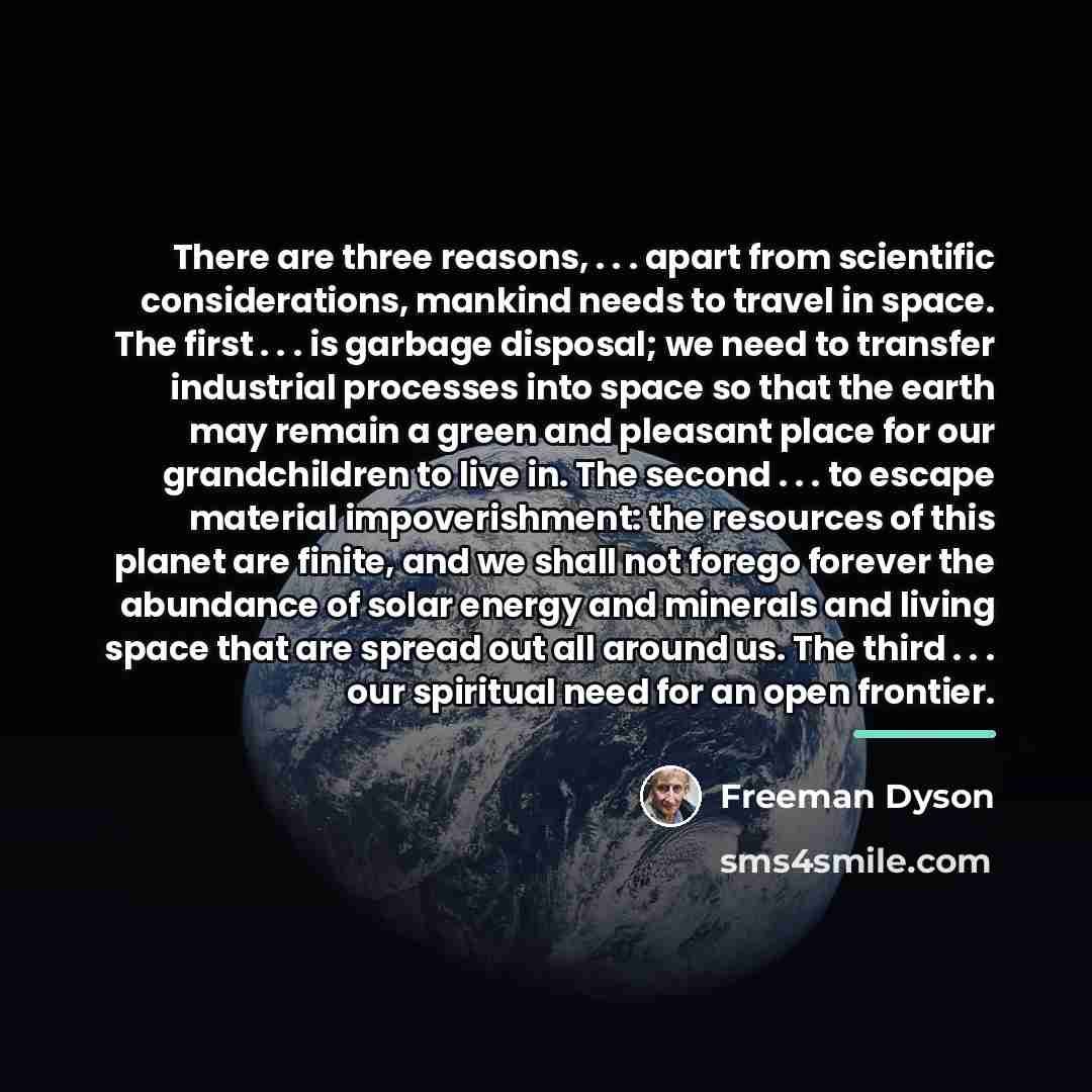 “There are three reasons, . . . apart from scientific…” quote by Freeman Dyson