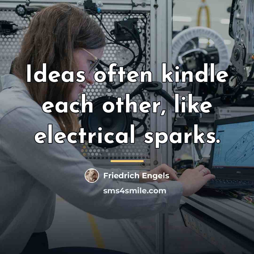 “Ideas often kindle each other, like electrical sparks.…” quote by Friedrich Engels