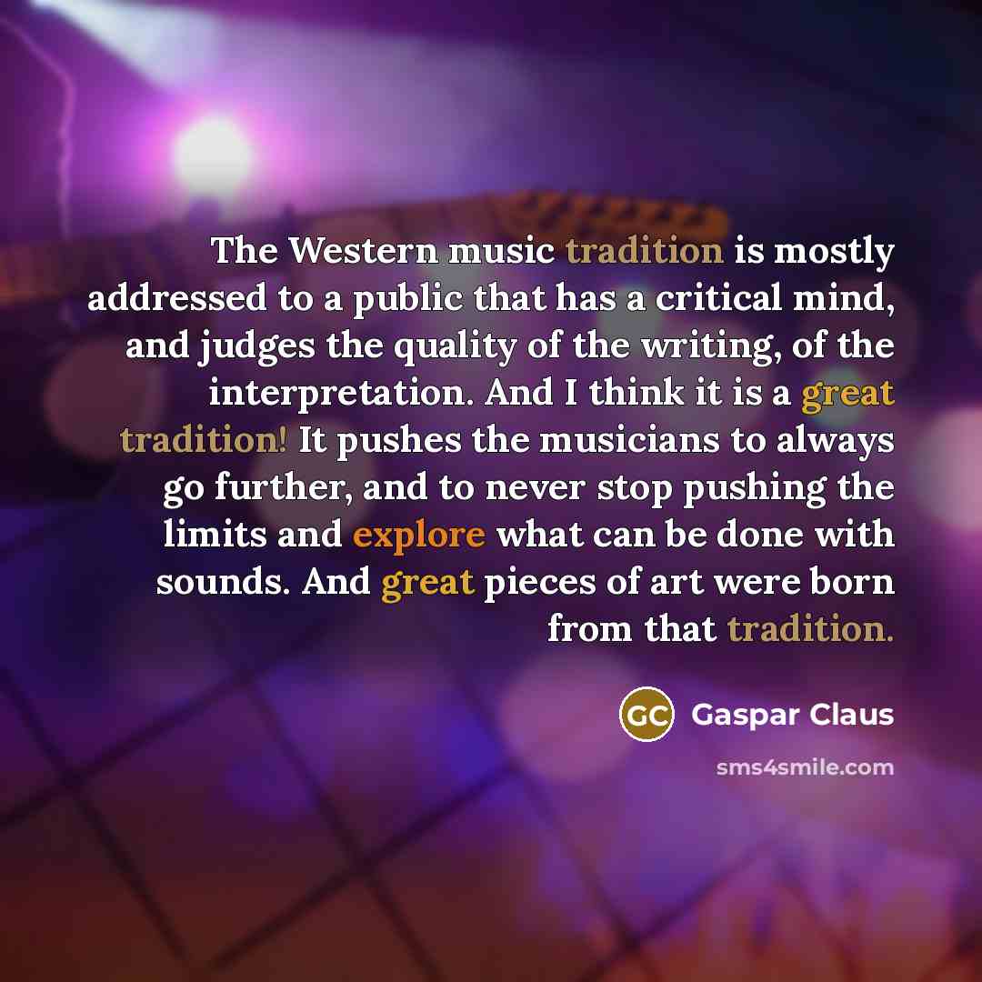 “The Western music tradition is mostly addressed to a public…” quote by Gaspar Claus