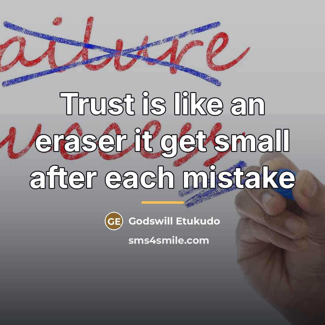 “Trust is like an eraser it get small after each…” quote by Anonymous