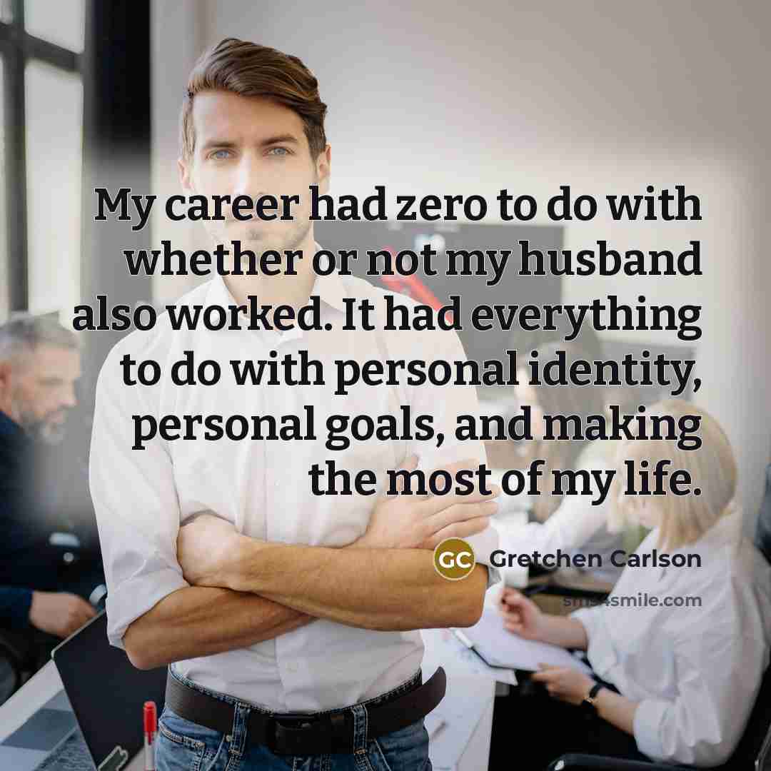 “My career had zero to do with whether or not…” quote by Gretchen Carlson