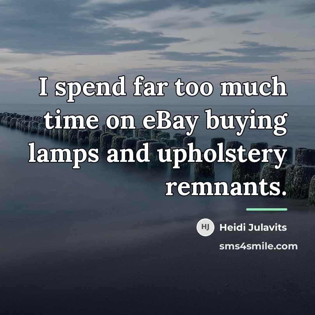 “I spend far too much time on eBay buying lamps…” quote by Heidi Julavits