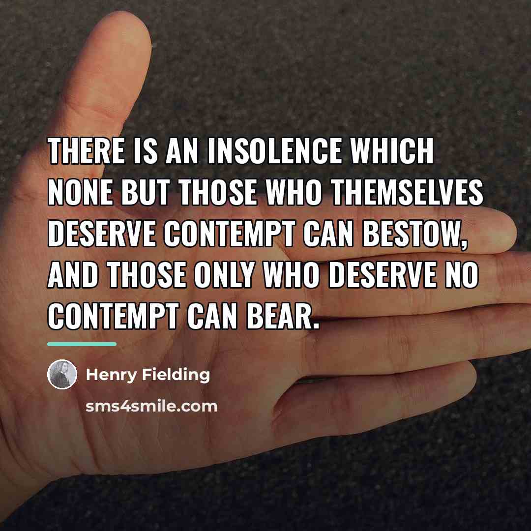 “There is an insolence which none but those who themselves…” quote by Henry Fielding