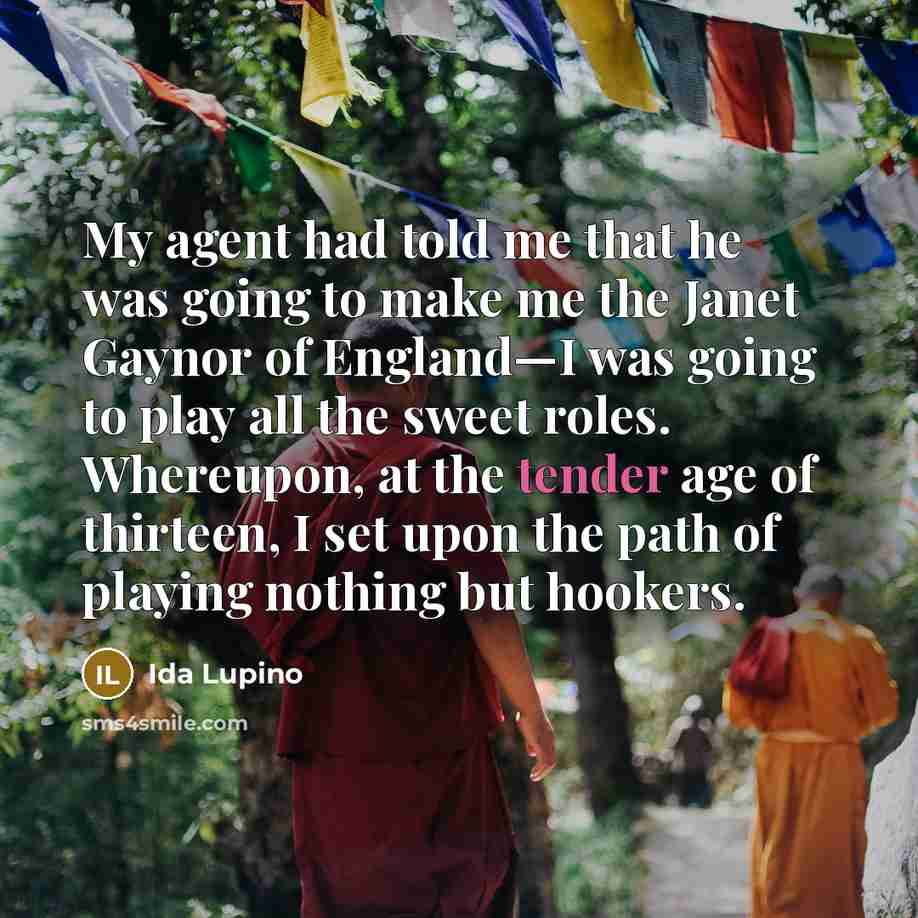 “My agent had told me that he was going to…” quote by Ida Lupino