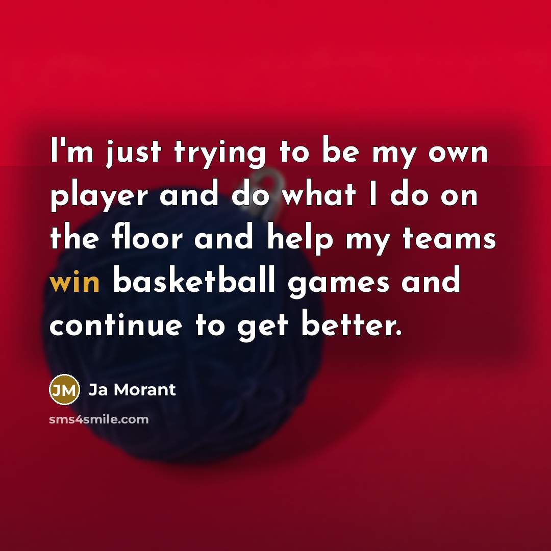 “I'm just trying to be my own player and do…” quote by Ja Morant