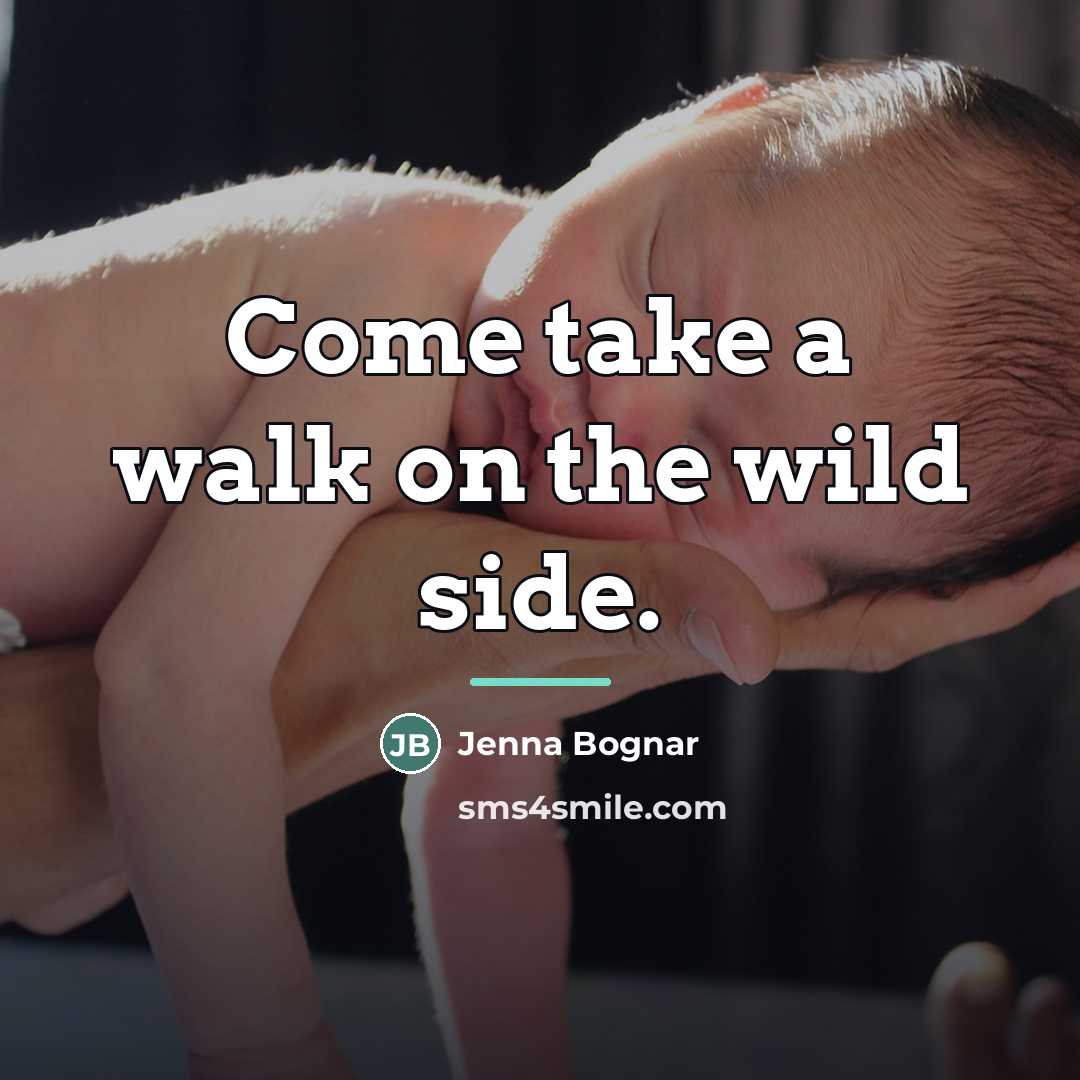 “Come take a walk on the wild side.…” quote by Jenna Bognar