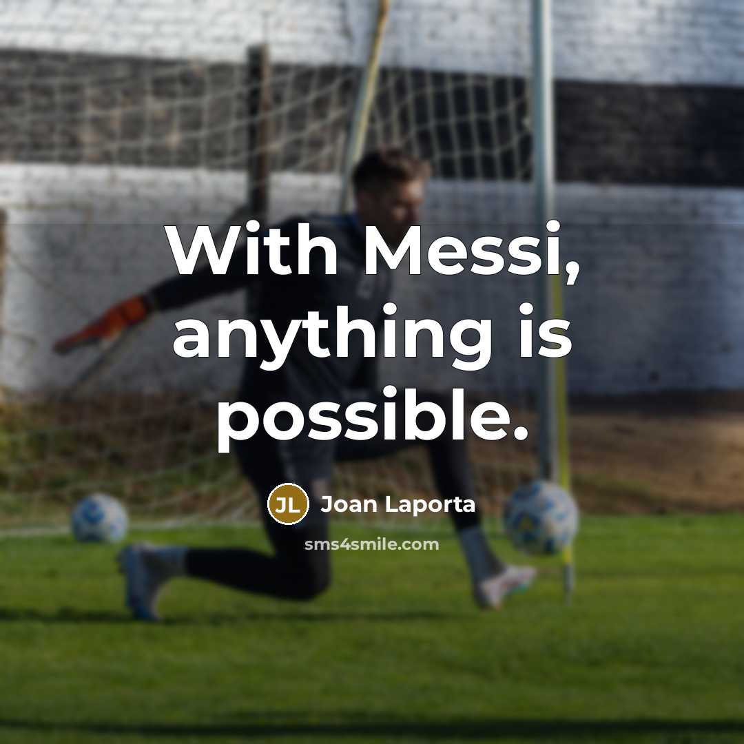 “With Messi, anything is possible.…” quote by Joan Laporta