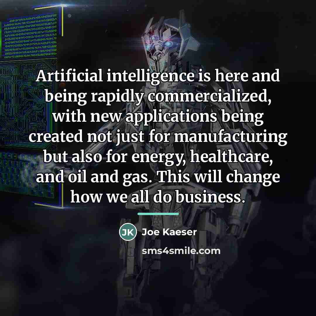 “Artificial intelligence is here and being rapidly commercialized, with new…” quote by Joe Kaeser