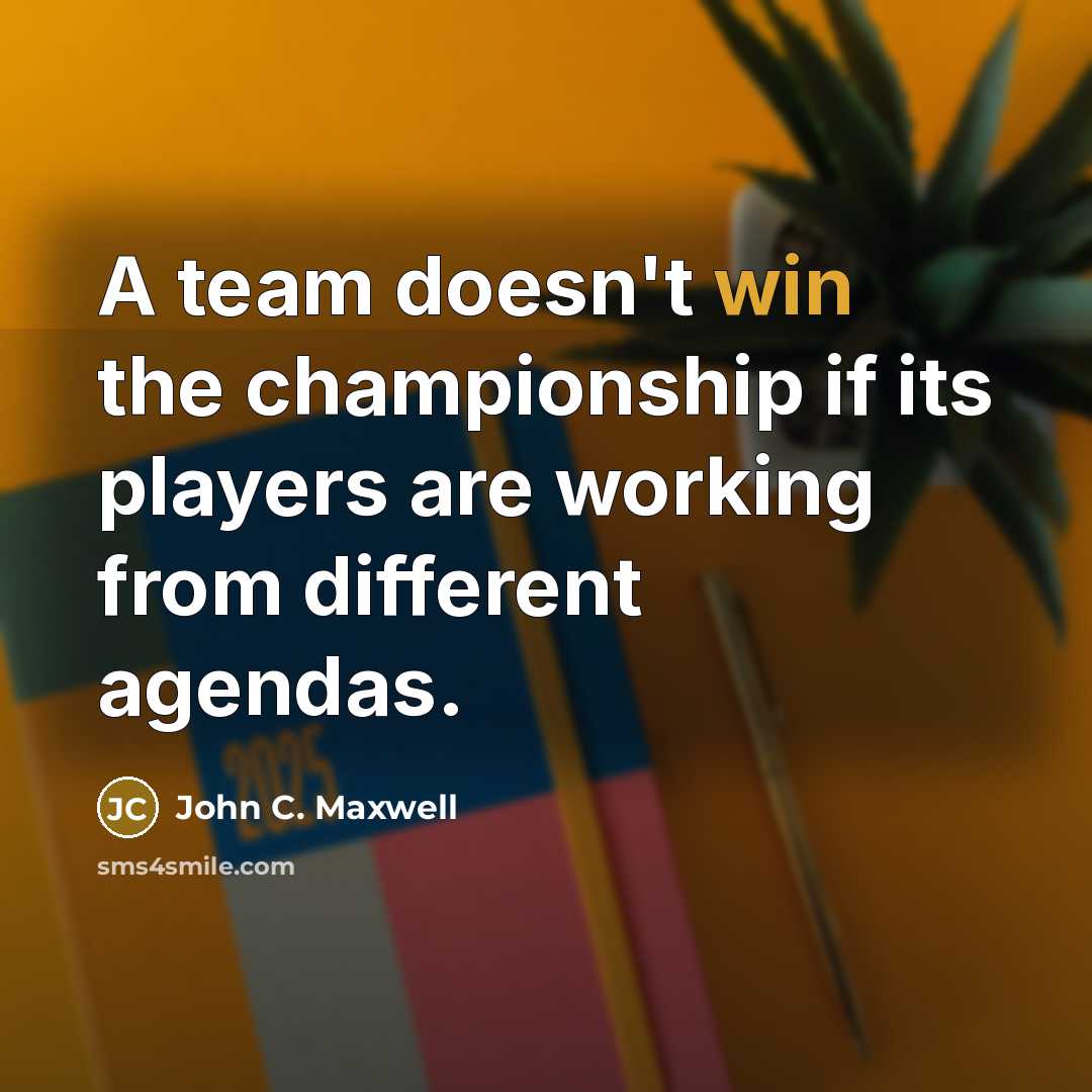 “A team doesn't win the championship if its players are…” quote by John C. Maxwell