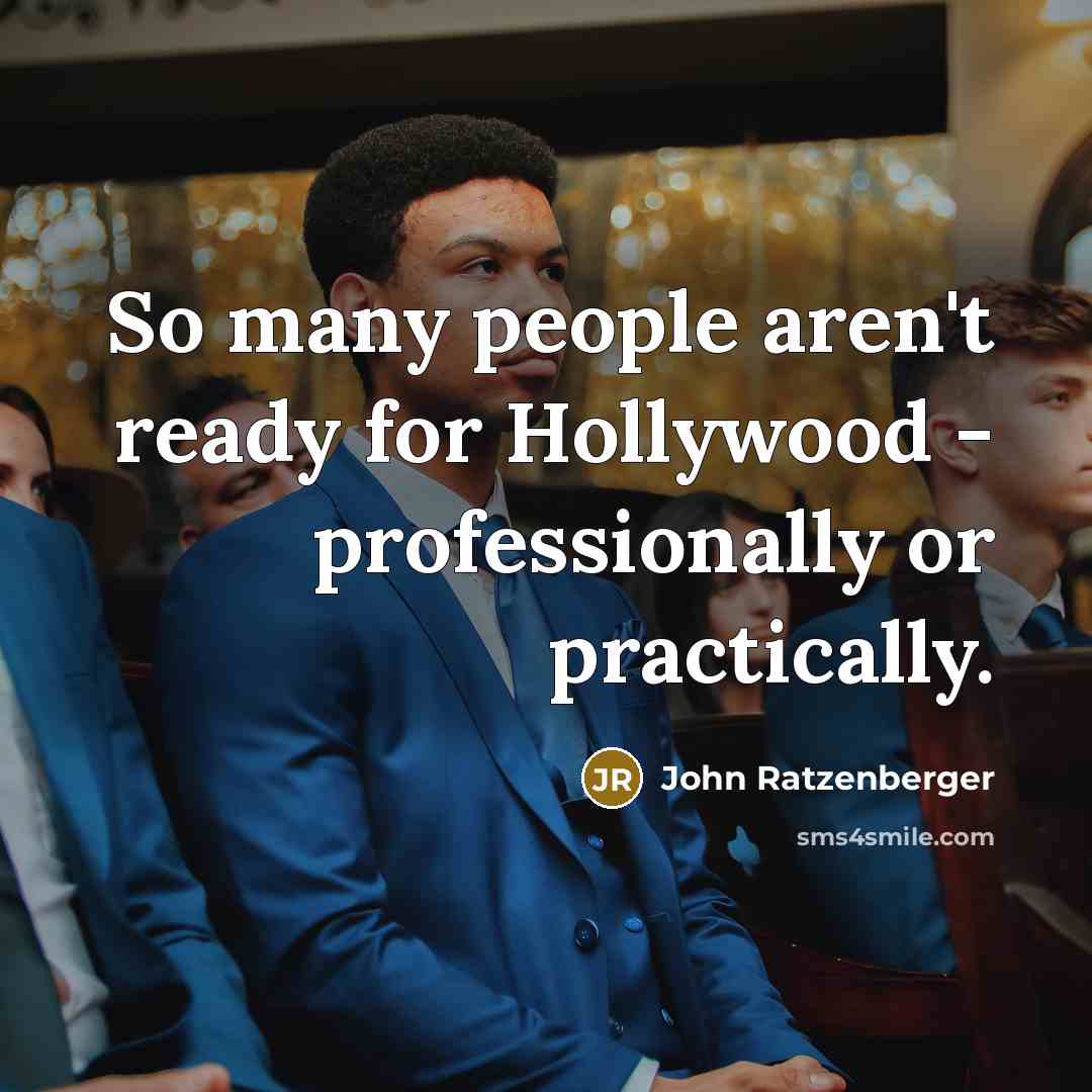“So many people aren't ready for Hollywood - professionally or…” quote by John Ratzenberger