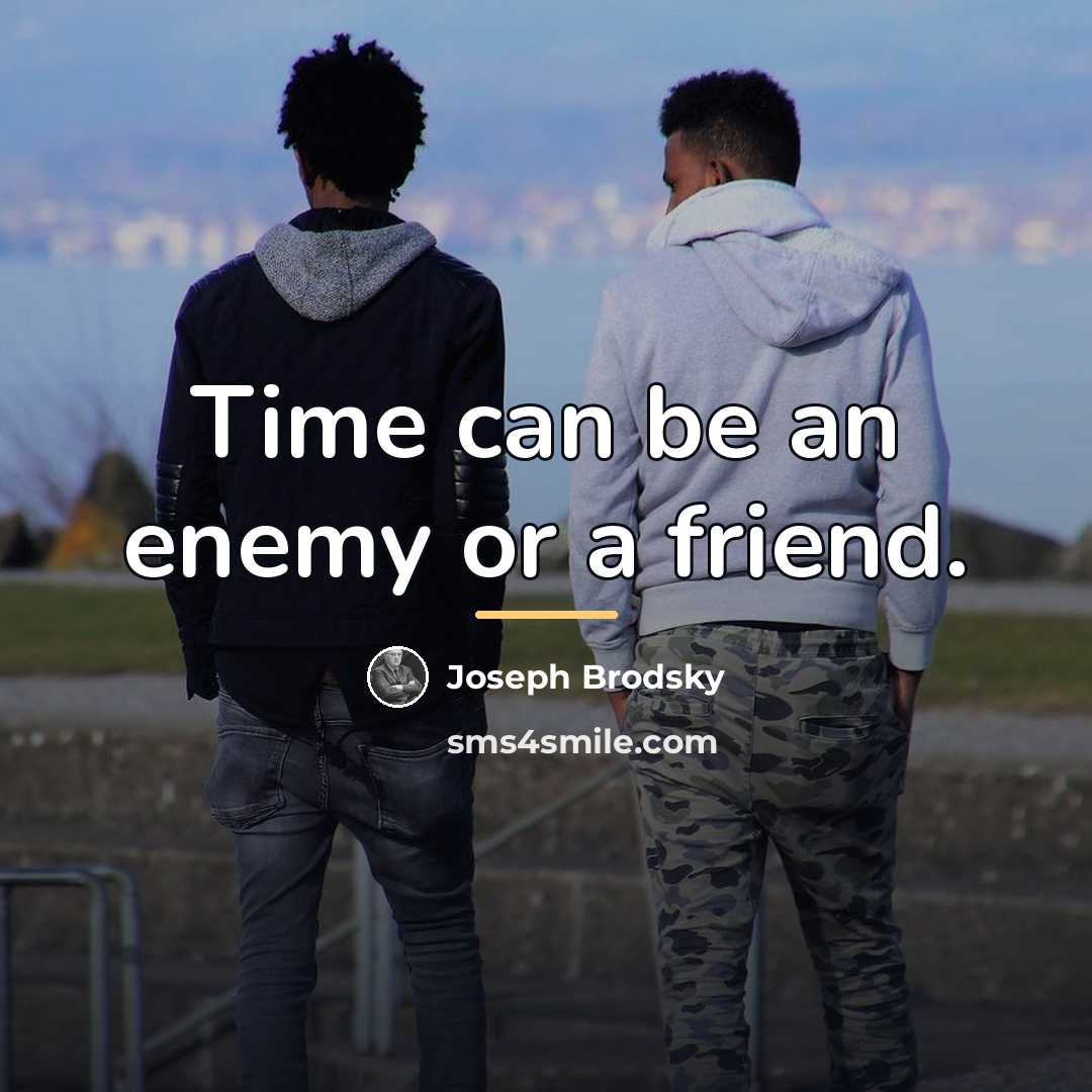 “Time can be an enemy or a friend.…” quote by Joseph Brodsky