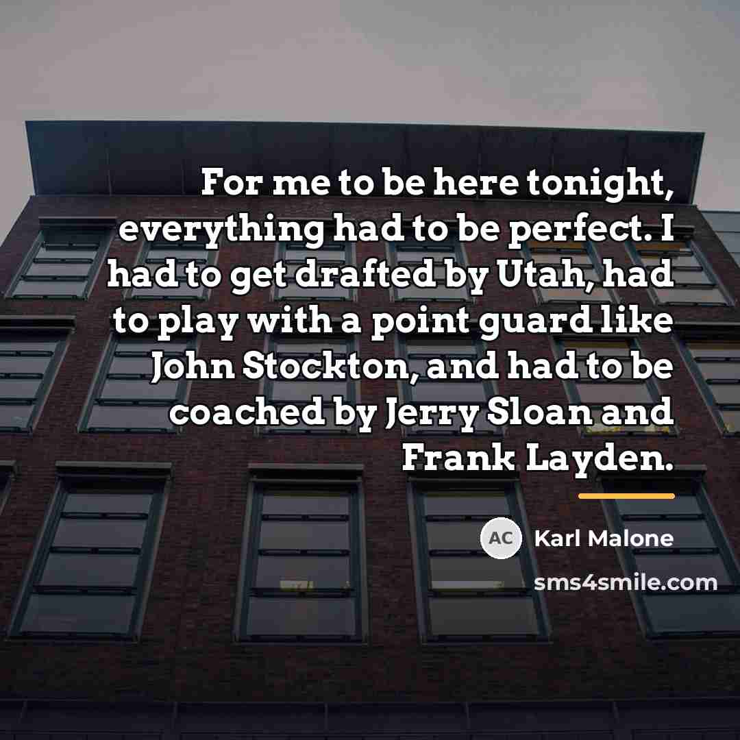 “For me to be here tonight, everything had to be…” quote by Karl Malone
