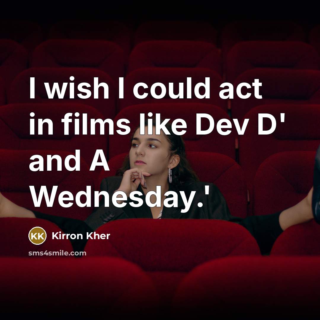 “I wish I could act in films like Dev D'…” quote by Kirron Kher