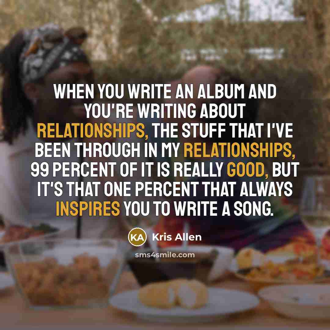 “When you write an album and you're writing about relationships,…” quote by Kris Allen