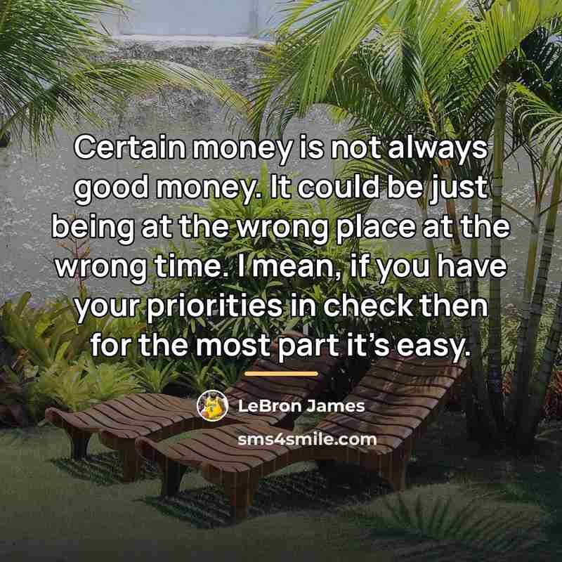 “Certain money is not always good money. It could be…” quote by LeBron James