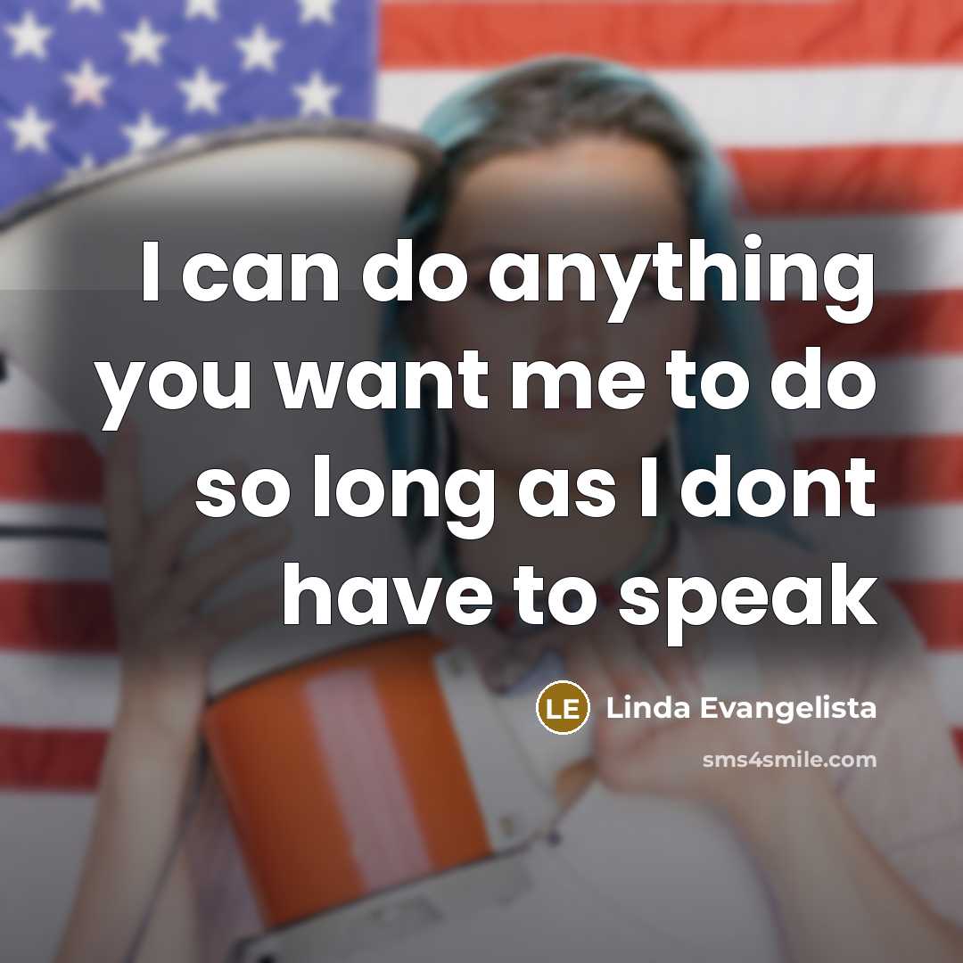 “I can do anything you want me to do so…” quote by Linda Evangelista