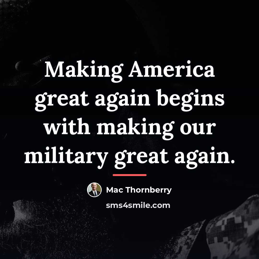 “Making America great again begins with making our military great…” quote by Mac Thornberry