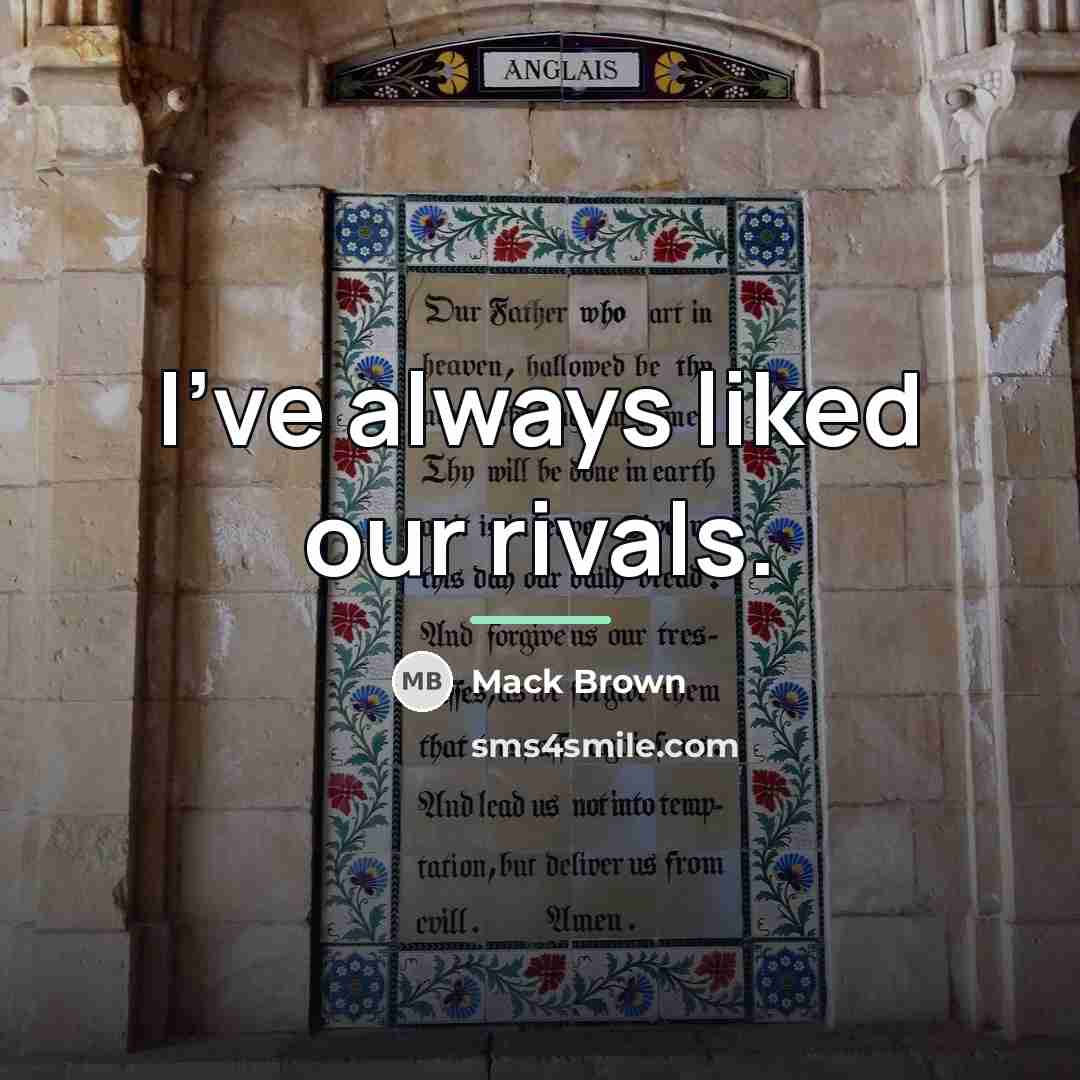 “I've always liked our rivals.…” quote by Mack Brown