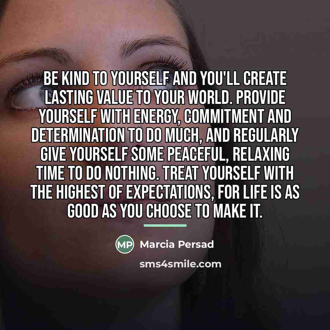 “Be kind to yourself and you'll create lasting value to…” quote by Marcia Persad