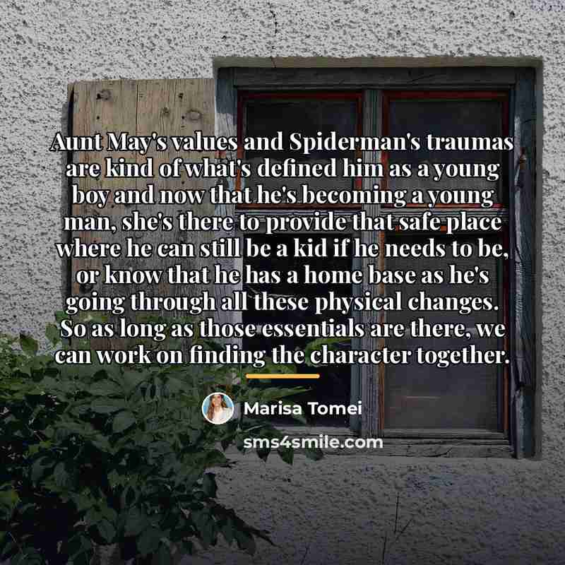 “Aunt May's values and Spiderman's traumas are kind of what's…” quote by Marisa Tomei