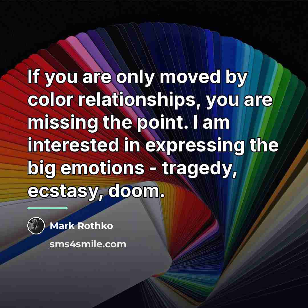“If you are only moved by color relationships, you are…” quote by Mark Rothko