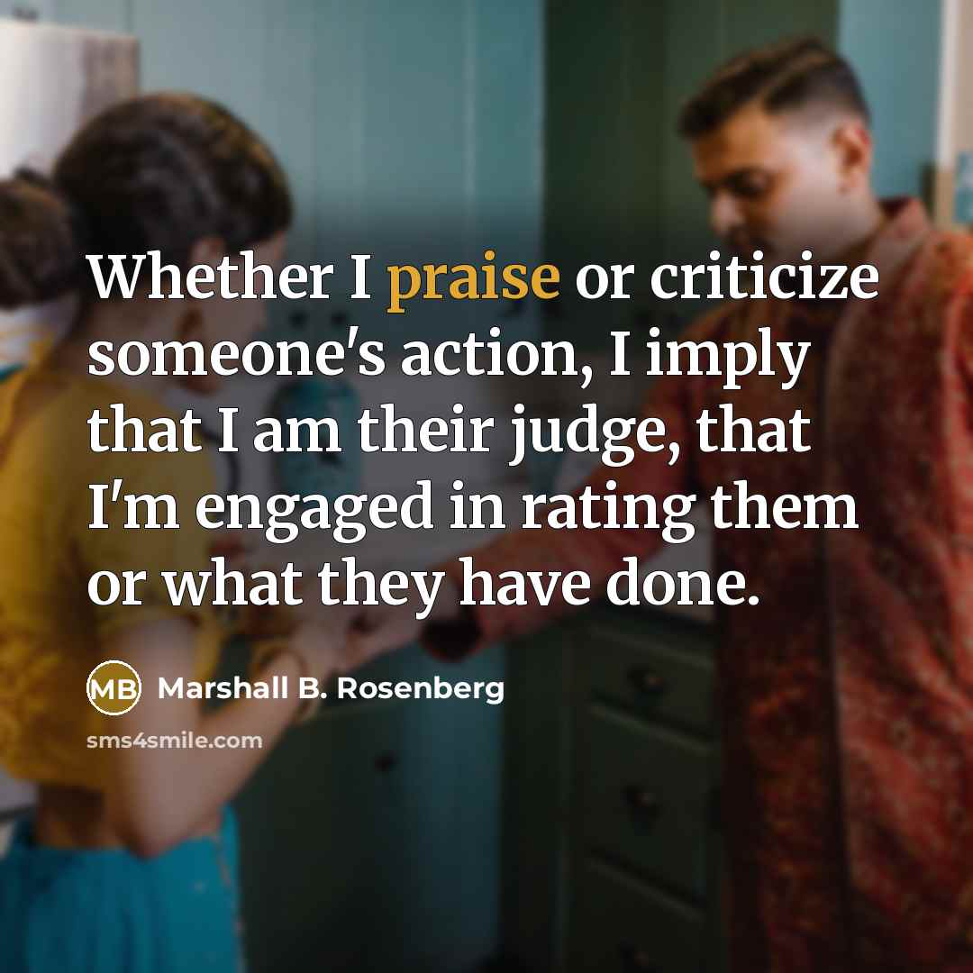 “Whether I praise or criticize someone's action, I imply that…” quote by Marshall B. Rosenberg