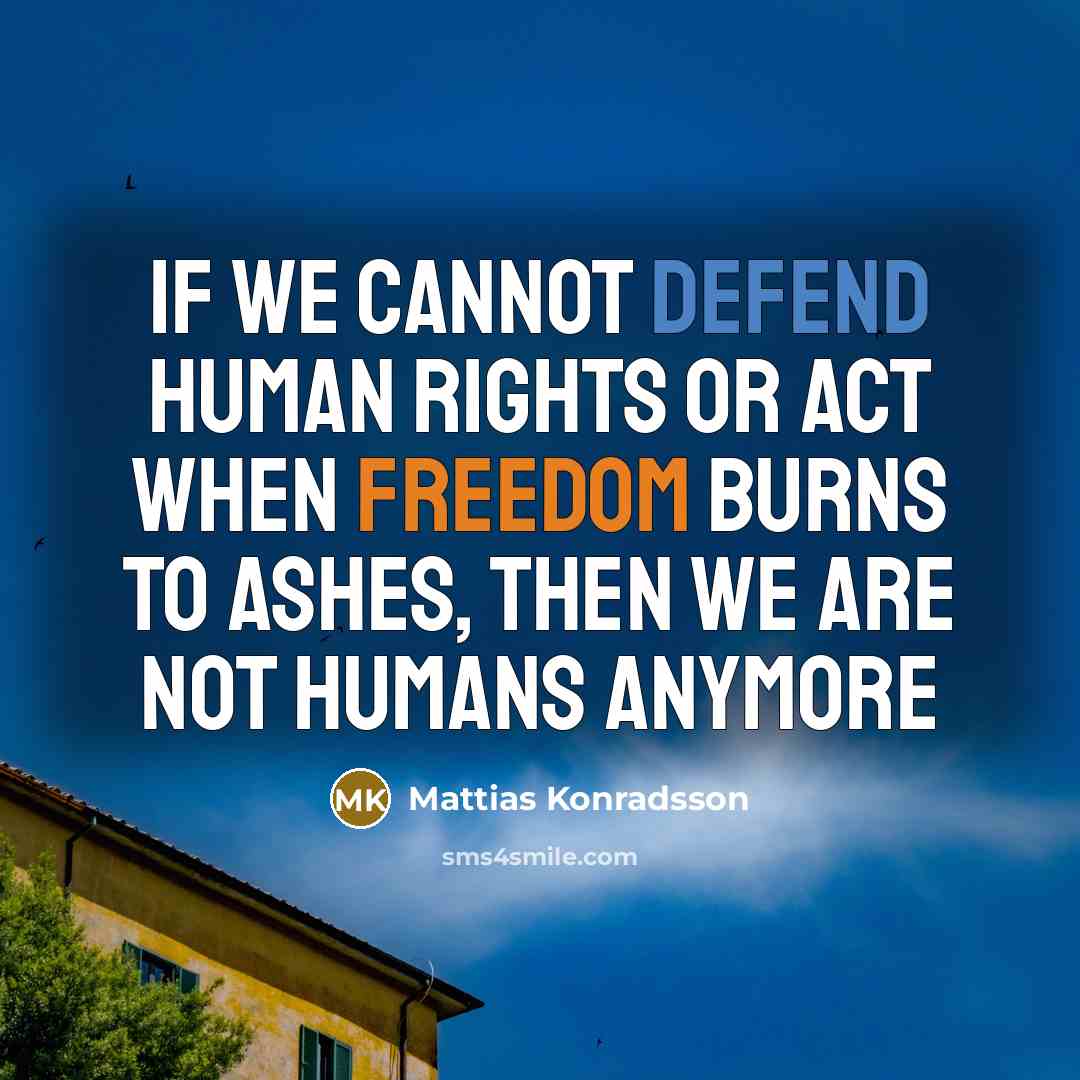 “If we cannot defend human rights or act when freedom…” quote by Mattias Konradsson