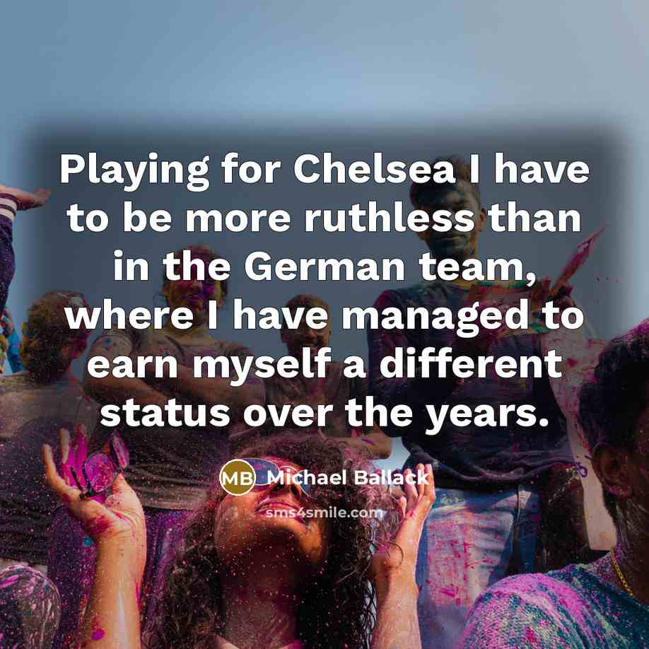 “Playing for Chelsea I have to be more ruthless than…” quote by Michael Ballack