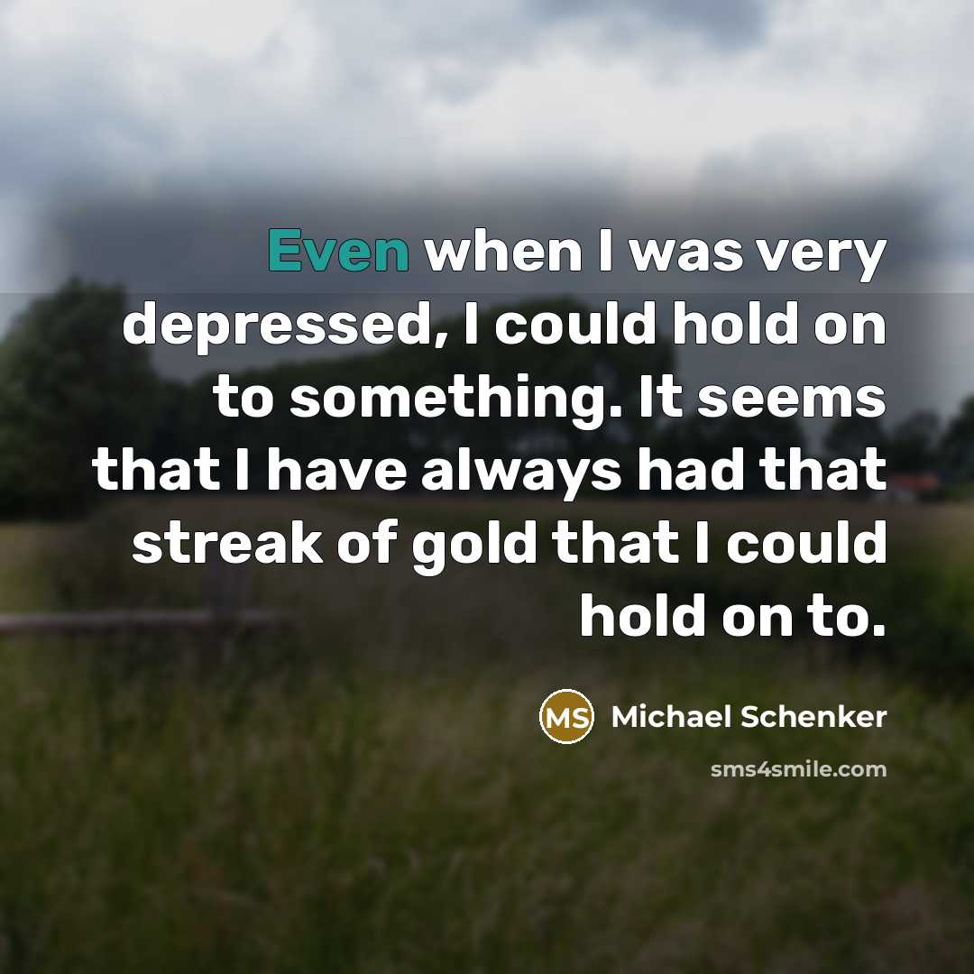 “Even when I was very depressed, I could hold on…” quote by Michael Schenker