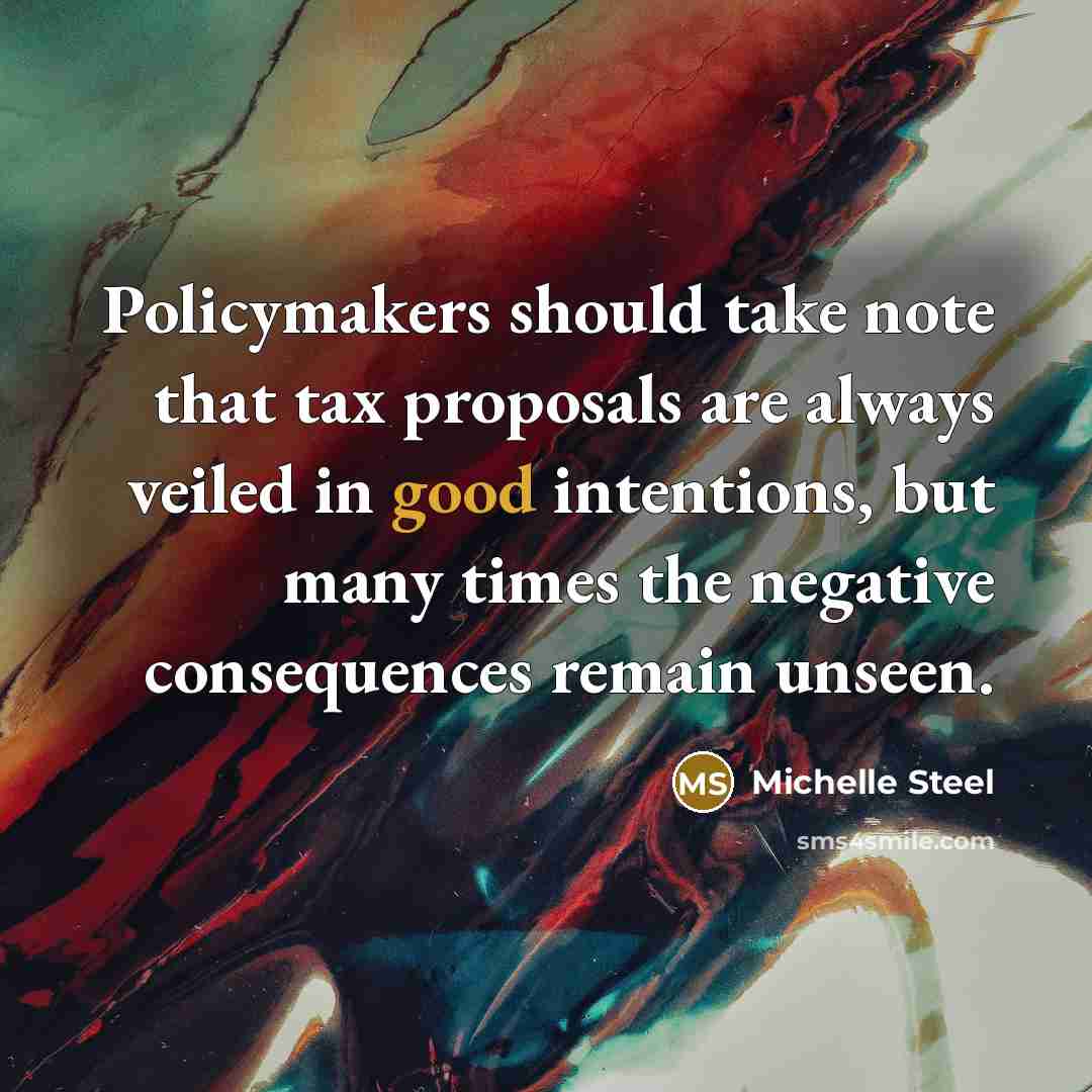 “Policymakers should take note that tax proposals are always veiled…” quote by Michelle Steel