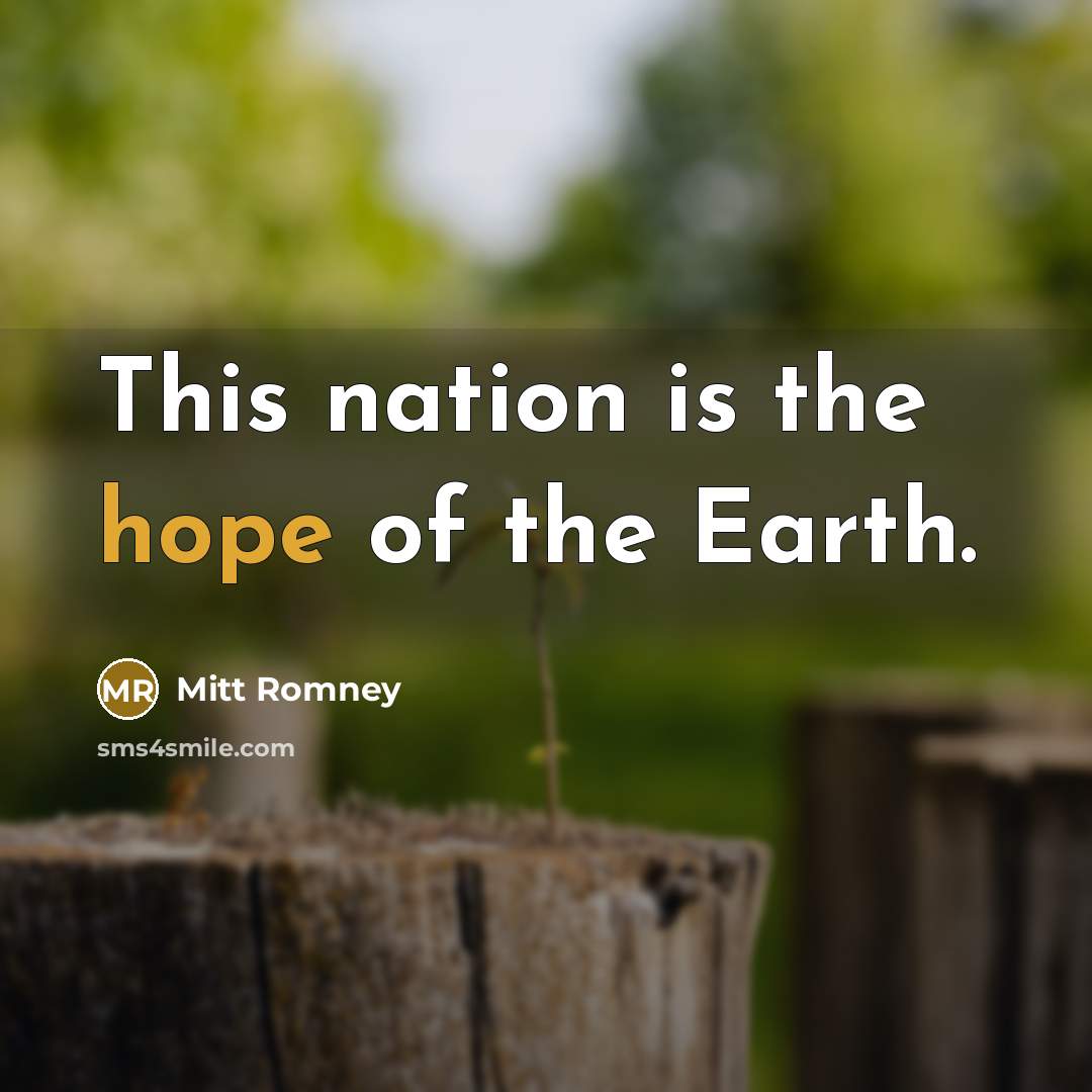 “This nation is the hope of the Earth.…” quote by Mitt Romney