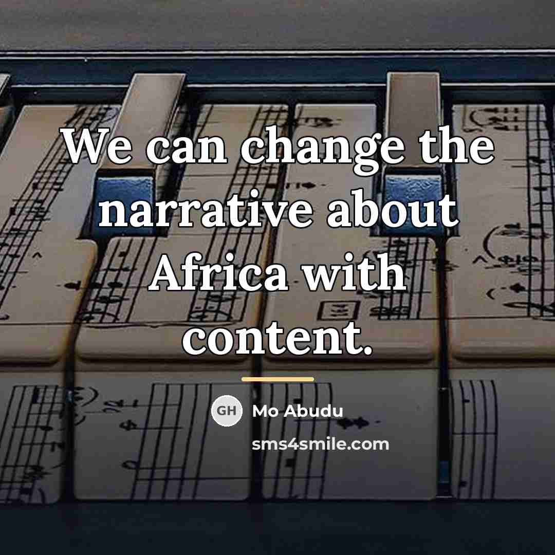 “We can change the narrative about Africa with content.…” quote by Mo Abudu
