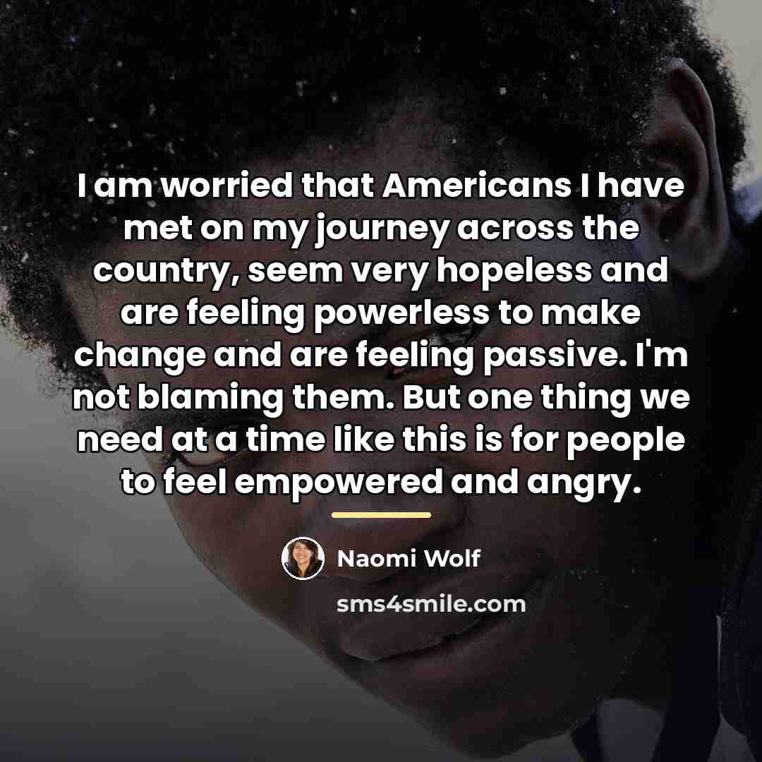 “I am worried that Americans I have met on my…” quote by Naomi Wolf