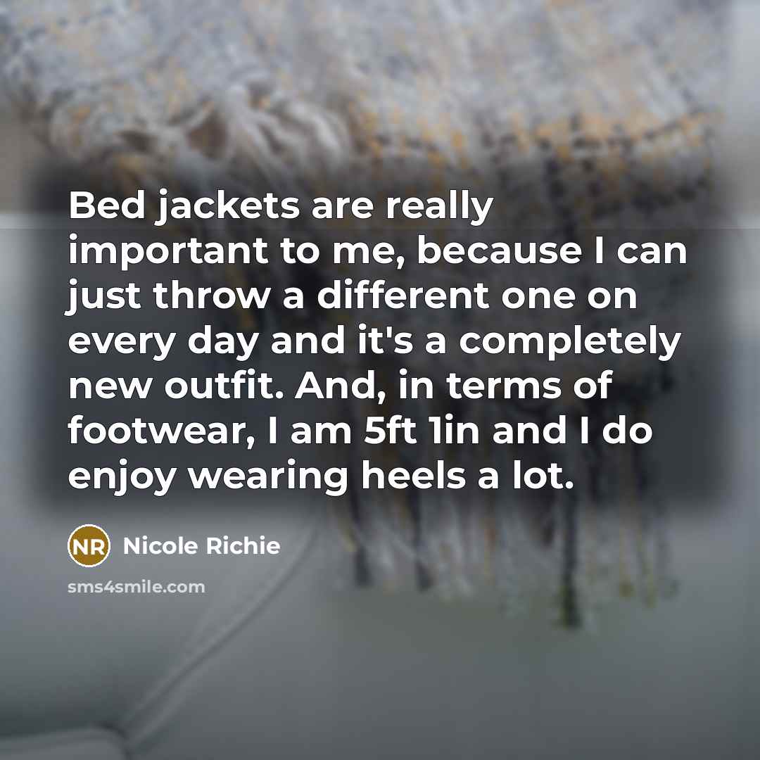 “Bed jackets are really important to me, because I can…” quote by Nicole Richie