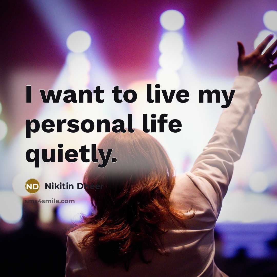 “I want to live my personal life quietly.…” quote by Nikitin Dheer