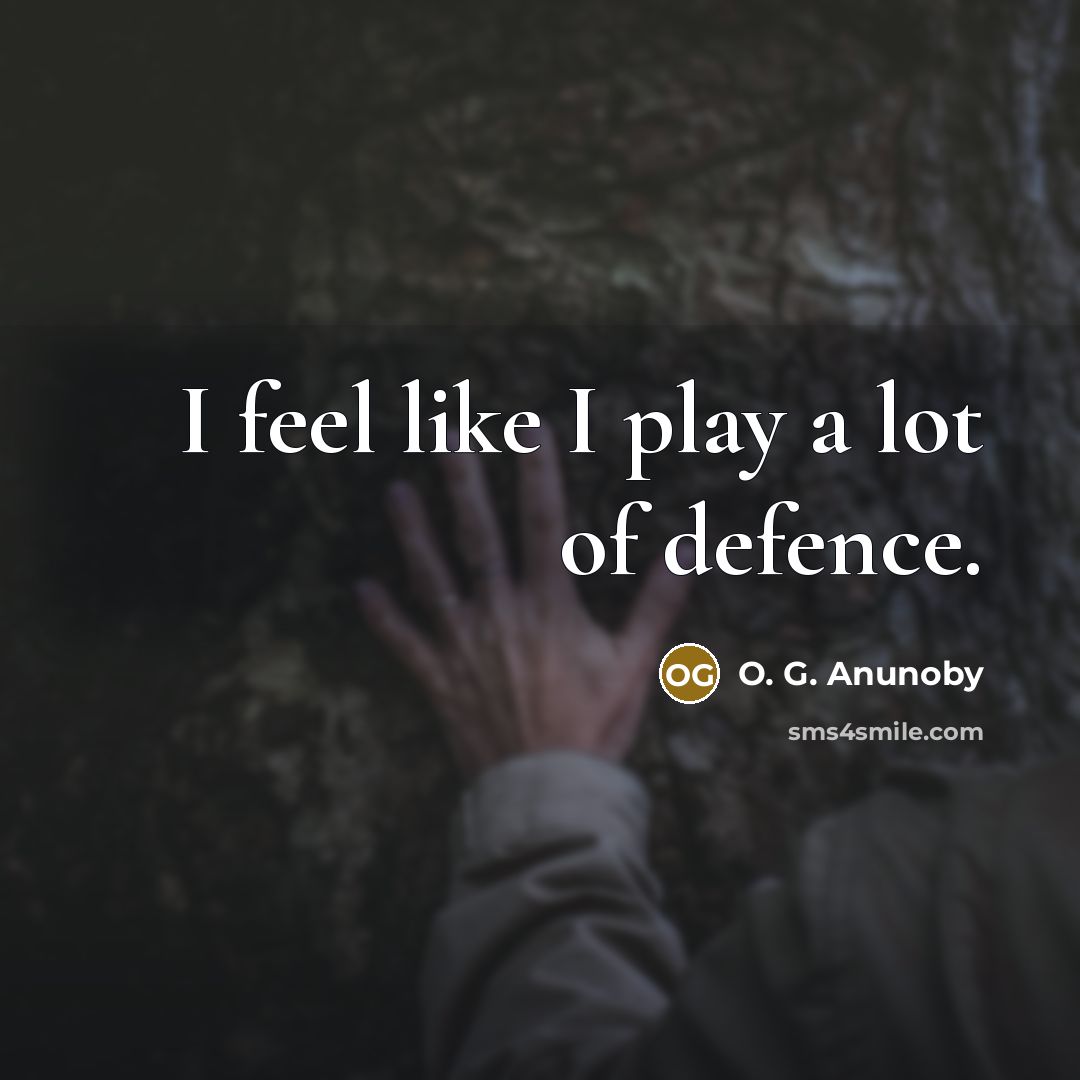 “I feel like I play a lot of defence.…” quote by O. G. Anunoby