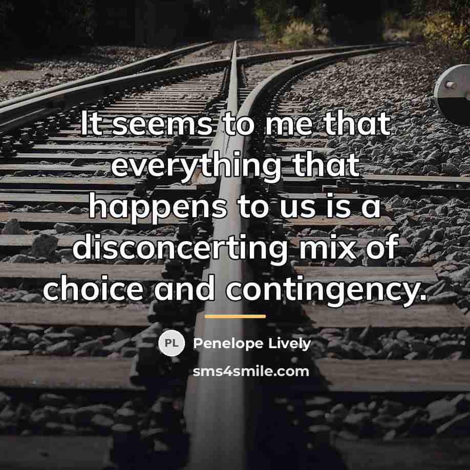 “It seems to me that everything that happens to us…” quote by Penelope Lively