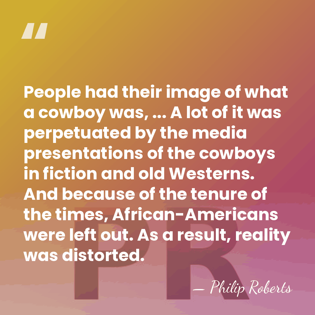 People had their image of what a cowboy was, ... A lot&hellip; - Philip Roberts