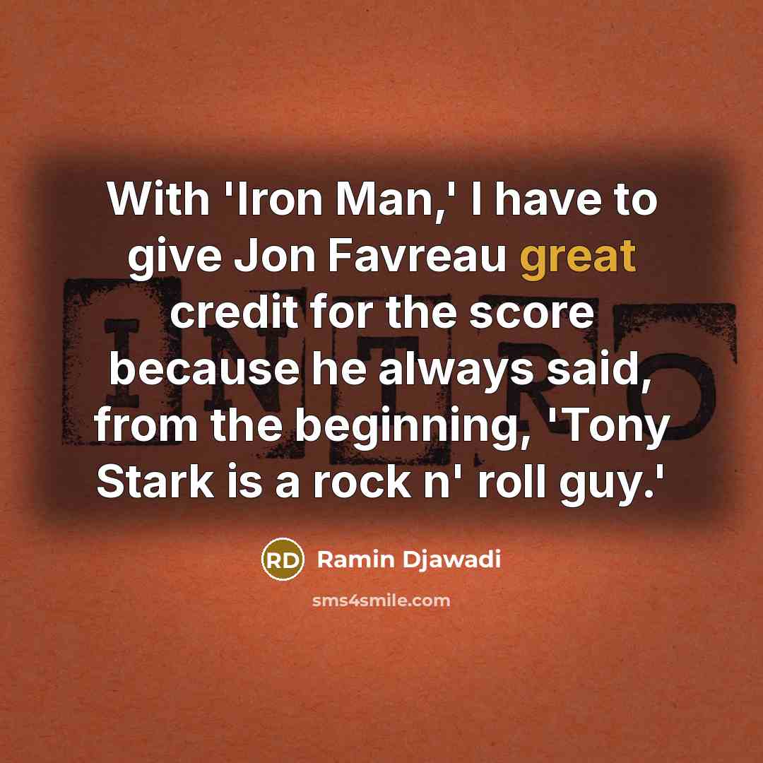 “With 'Iron Man,' I have to give Jon Favreau great…” quote by Ramin Djawadi